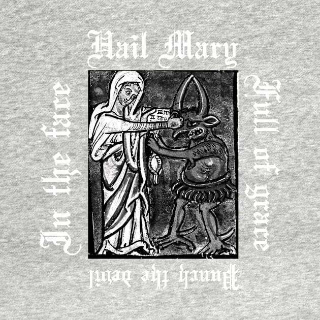 Hail Mary Full Of Grace Punch The Devil In The Face Metal Hardcore Punk Gothic by thecamphillips